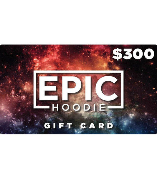 $300 Gift Card Gift Card Epic Hoodie
