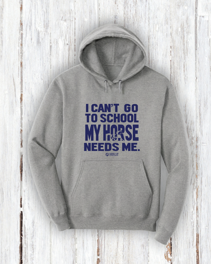 "I Can’t Go to School—My Horse Needs Me!" Hoodie