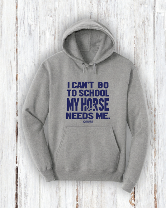 "I Can’t Go to School—My Horse Needs Me!" Hoodie